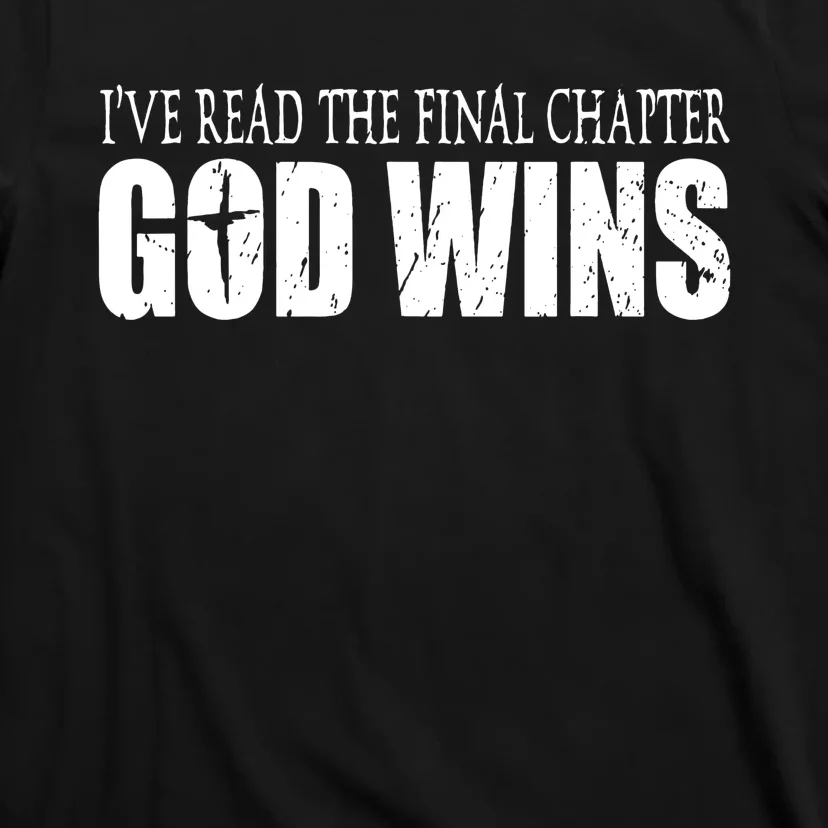 God Wins Christian I Have Read The Final Chapter T-Shirt