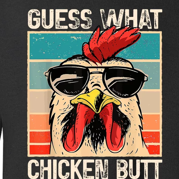 Guess What Chicken Butt | Funny Chicken Meme Toddler Sweatshirt