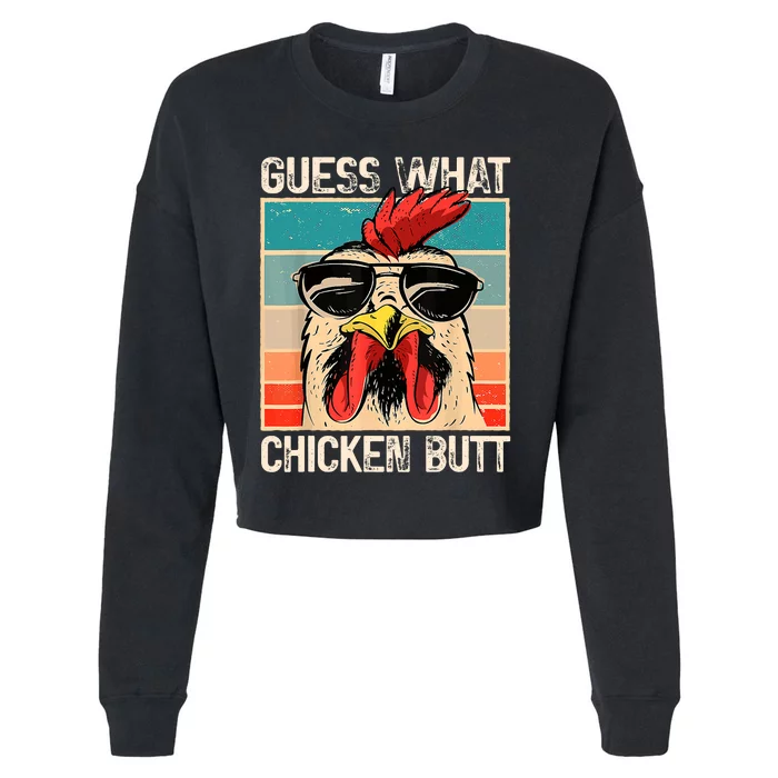 Guess What Chicken Butt | Funny Chicken Meme Cropped Pullover Crew