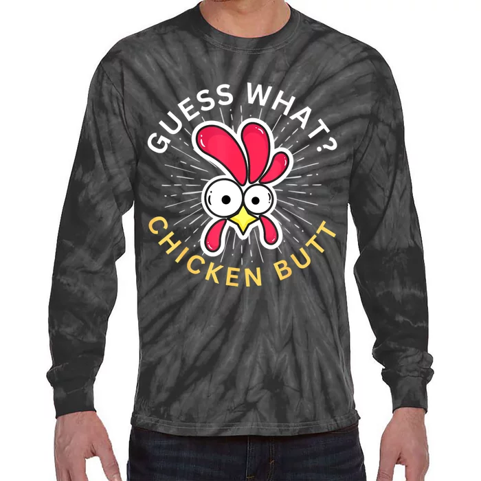 Guess What? Chicken Butt! Tie-Dye Long Sleeve Shirt