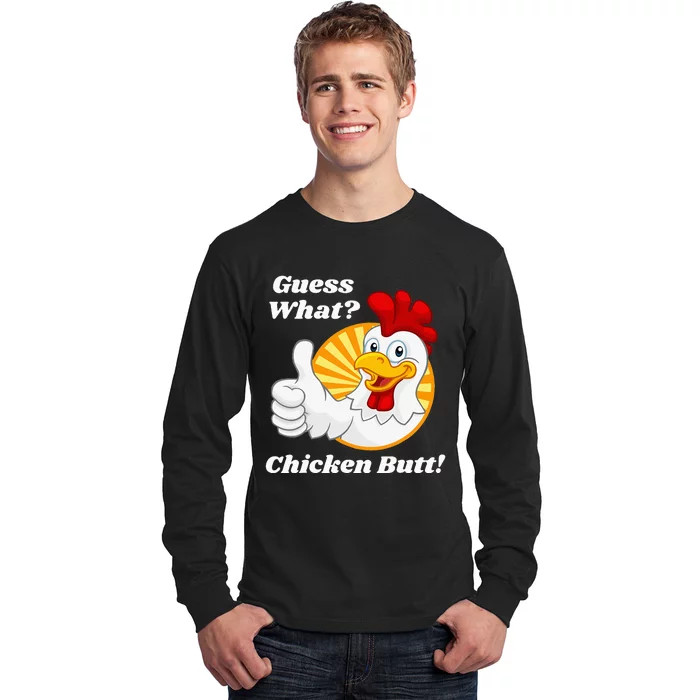 Guess What Chicken Butt Hilarious Long Sleeve Shirt