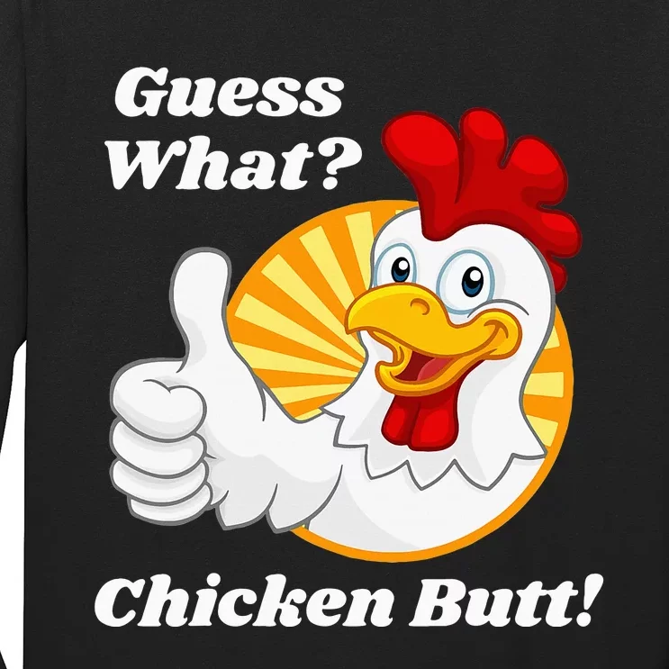 Guess What Chicken Butt Hilarious Long Sleeve Shirt