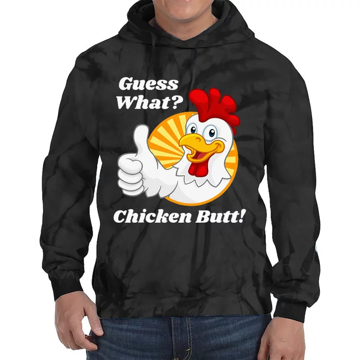 Guess What Chicken Butt Hilarious Tie Dye Hoodie