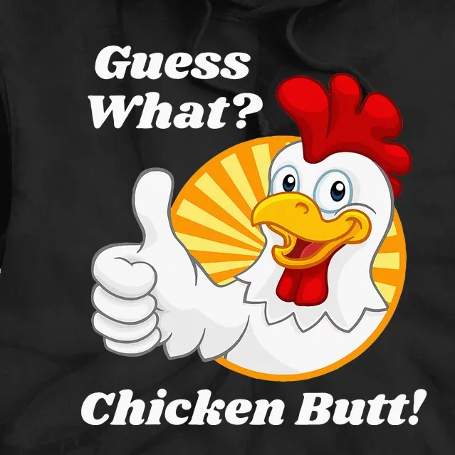 Guess What Chicken Butt Hilarious Tie Dye Hoodie