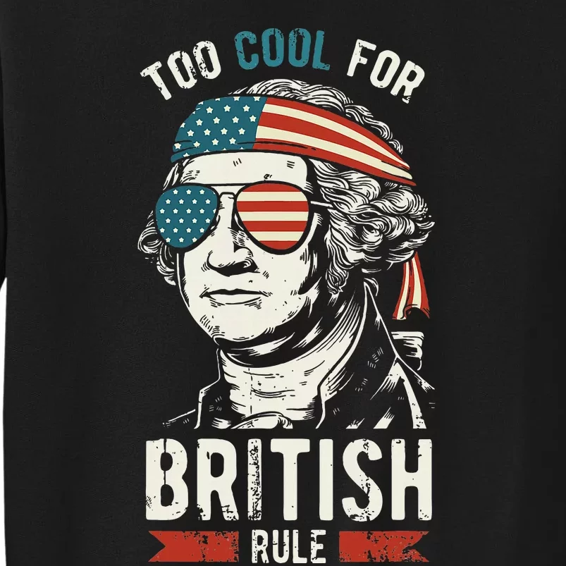 George Washington Cool For British Rule Tall Sweatshirt