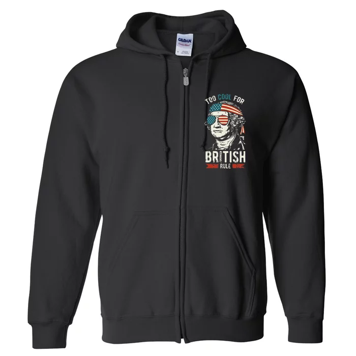 George Washington Cool For British Rule Full Zip Hoodie