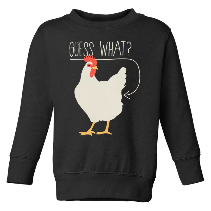 Guess What Chicken Butt Toddler Sweatshirt