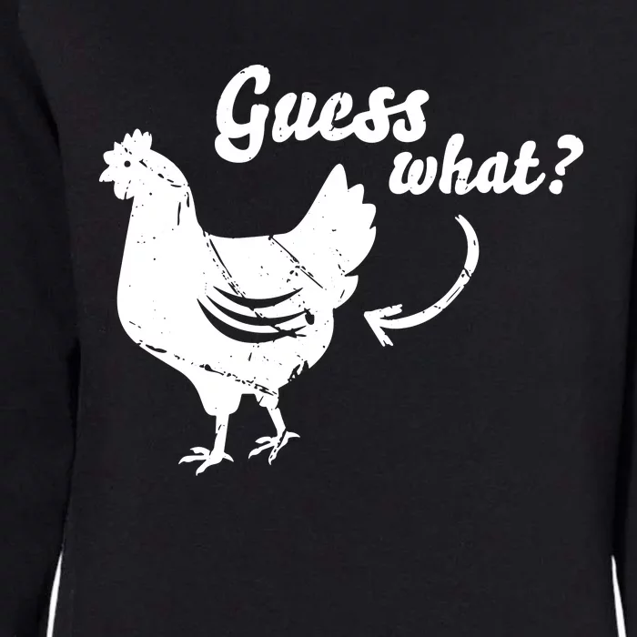 Guess What Chicken Butt Shirts Womens California Wash Sweatshirt