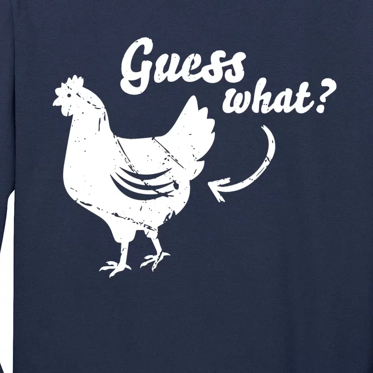 Guess What Chicken Butt Shirts Tall Long Sleeve T-Shirt