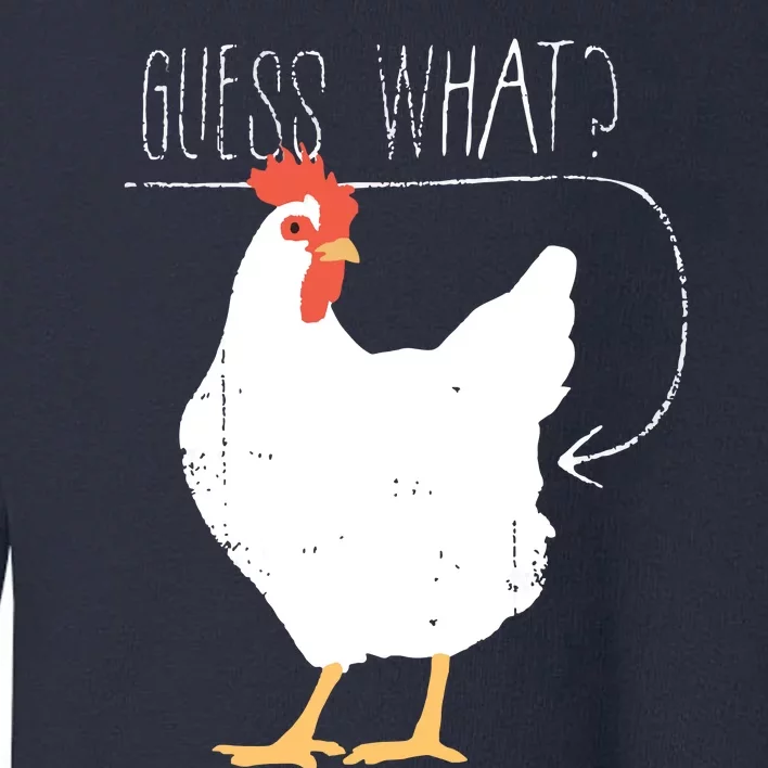 Guess What Chicken Butt Toddler Sweatshirt