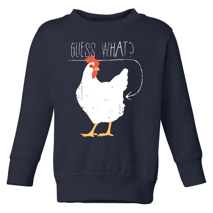 Guess What Chicken Butt Toddler Sweatshirt