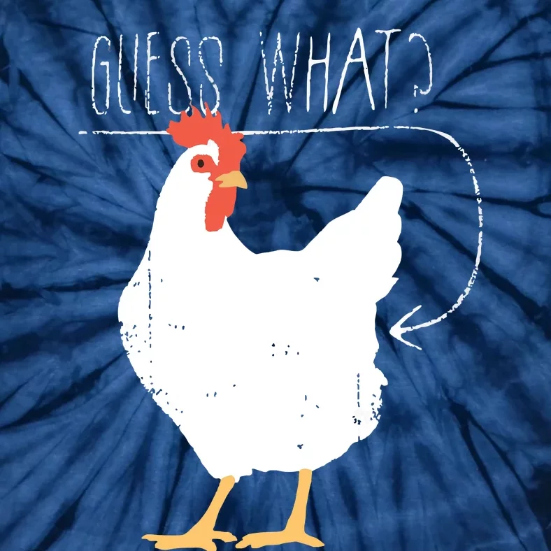 Guess What Chicken Butt Tie-Dye T-Shirt