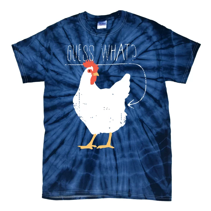 Guess What Chicken Butt Tie-Dye T-Shirt