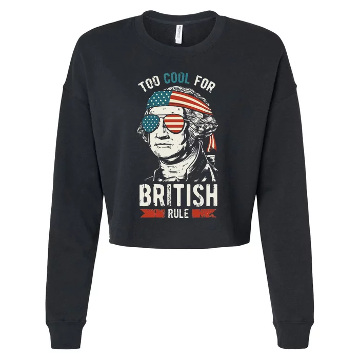 George Washington Cool For British Rule 4th of July Cropped Pullover Crew