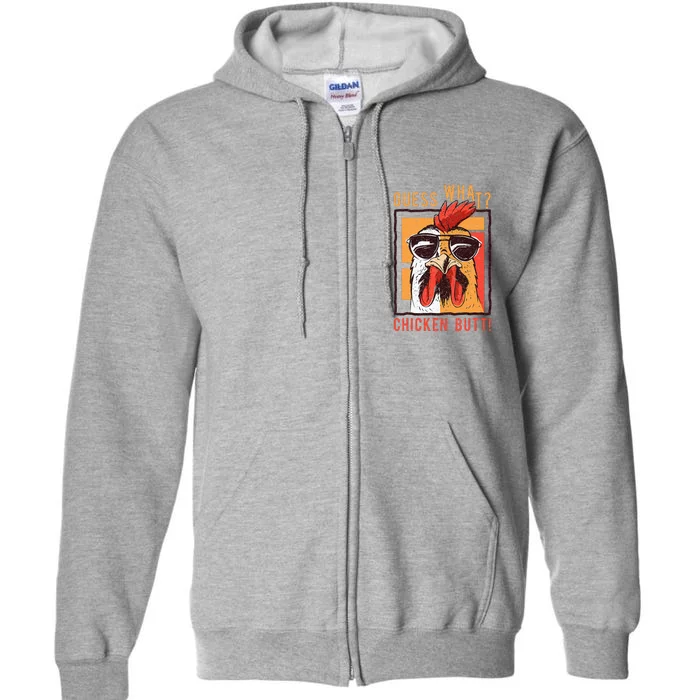 Guess What Chicken Butt! Funny Dadsiblingsfriends Full Zip Hoodie