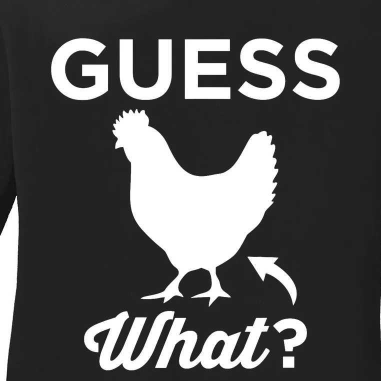 Guess What? Chicken Butt Graphic Gift Ladies Long Sleeve Shirt