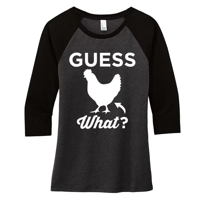 Guess What? Chicken Butt Graphic Gift Women's Tri-Blend 3/4-Sleeve Raglan Shirt