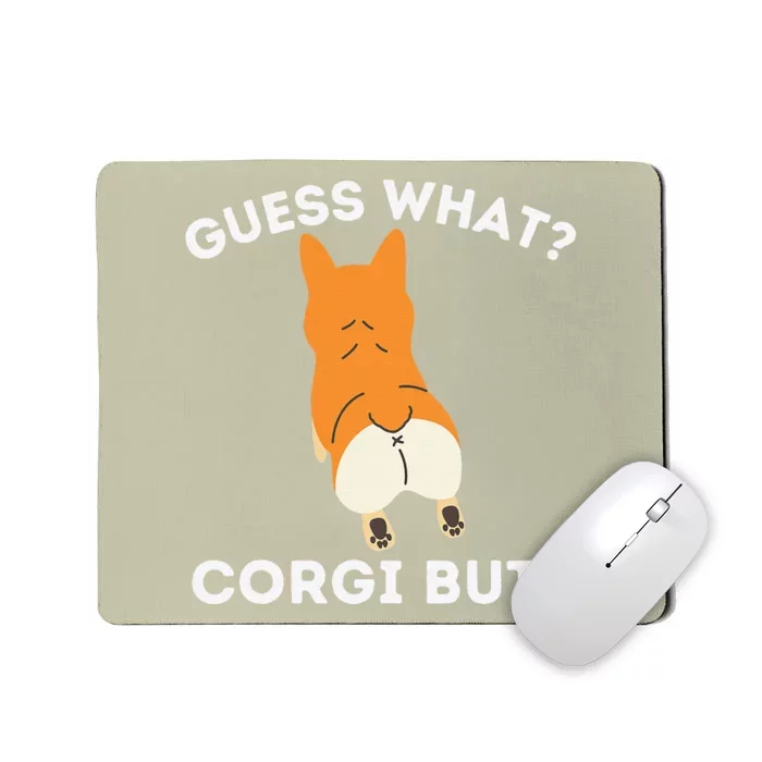 Guess What Corgi Butt Funny Welsh Corgi Owner Dog Lover Mousepad