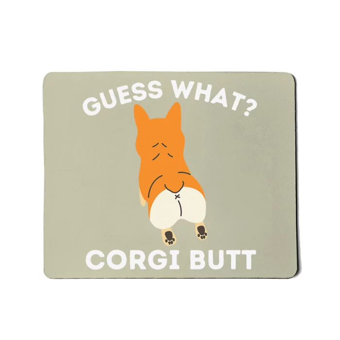 Guess What Corgi Butt Funny Welsh Corgi Owner Dog Lover Mousepad