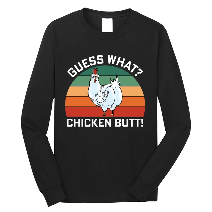 Guess What? Chicken Butt Funny Long Sleeve Shirt