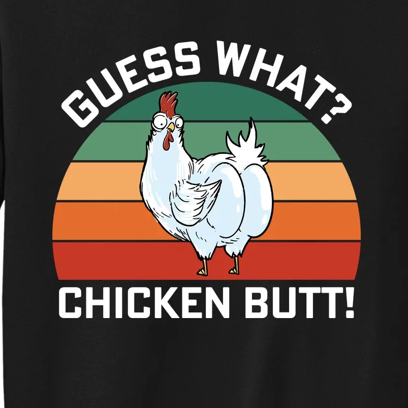 Guess What? Chicken Butt Funny Tall Sweatshirt