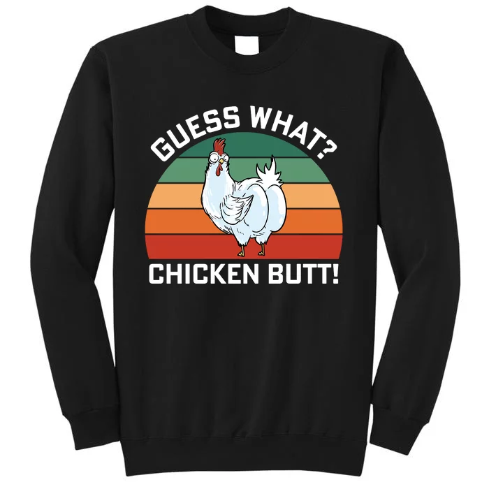 Guess What? Chicken Butt Funny Tall Sweatshirt