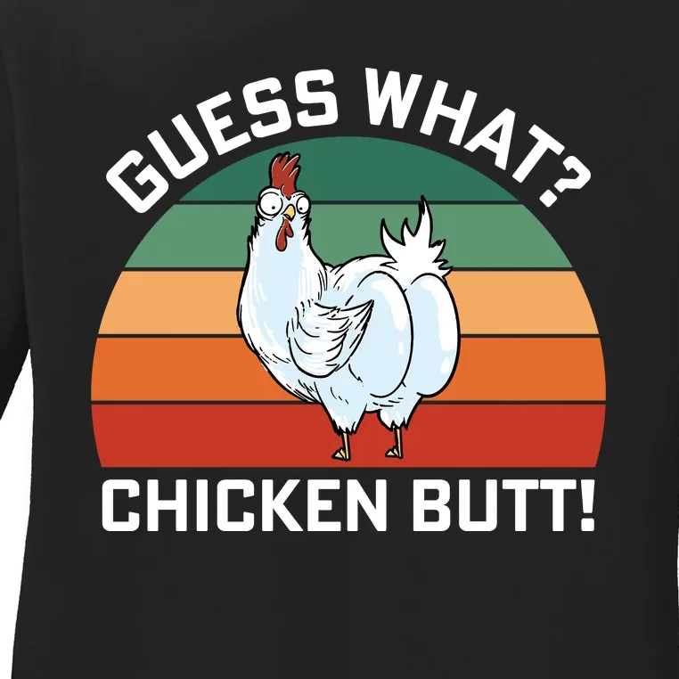 Guess What? Chicken Butt Funny Ladies Long Sleeve Shirt