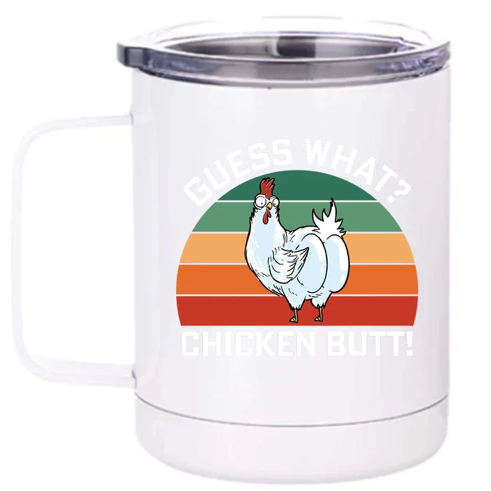 Guess What? Chicken Butt Funny Front & Back 12oz Stainless Steel Tumbler Cup