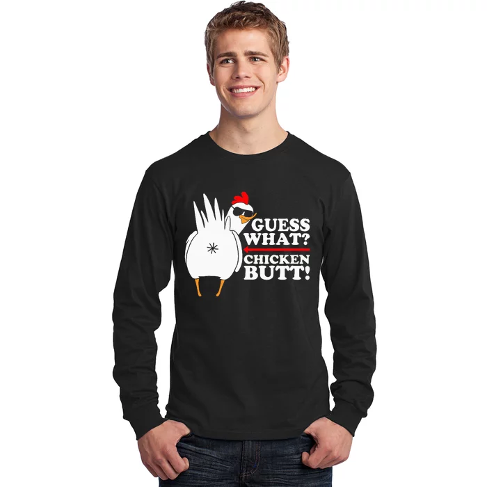 Guess What Chicken Butt! Funny Long Sleeve Shirt