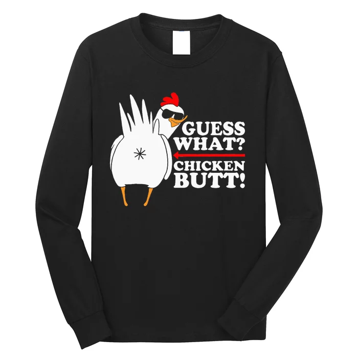 Guess What Chicken Butt! Funny Long Sleeve Shirt