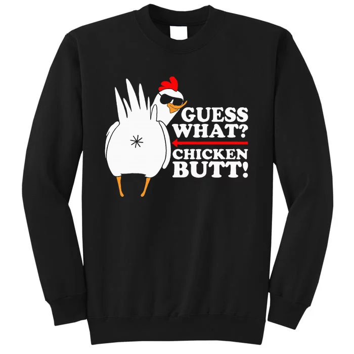 Guess What Chicken Butt! Funny Tall Sweatshirt