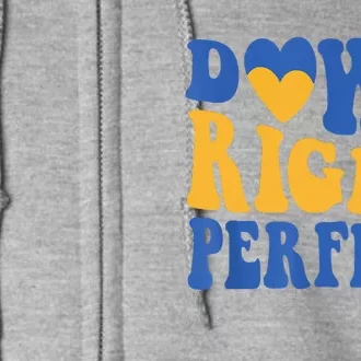 Groovy World Down Syndrome Day Awareness Down Right Perfect Full Zip Hoodie