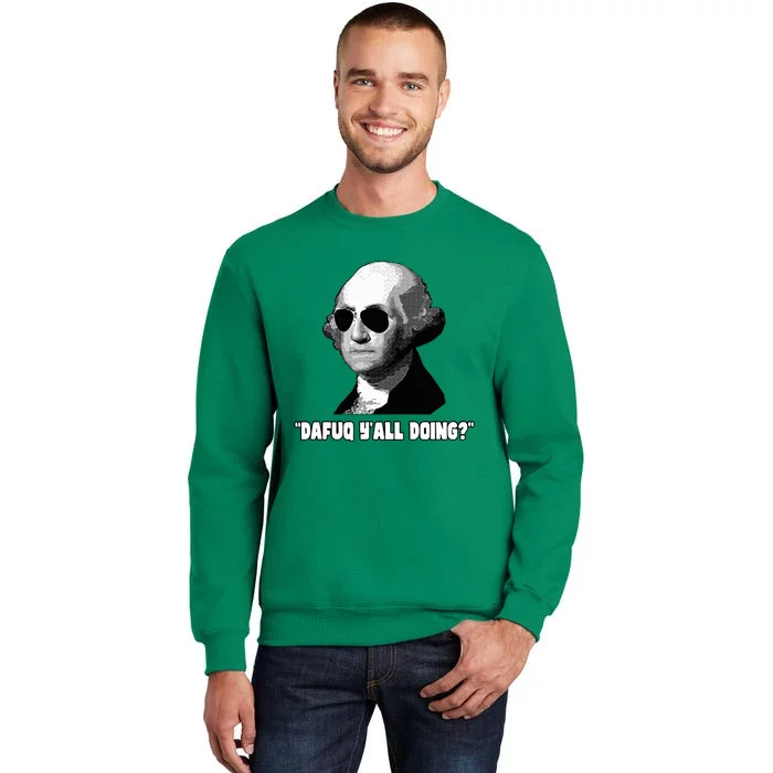 George Washington Dafuq YAll Doing Sweatshirt