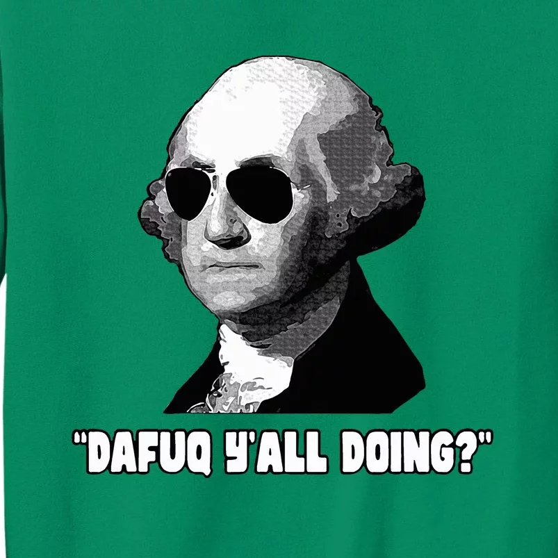 George Washington Dafuq YAll Doing Sweatshirt