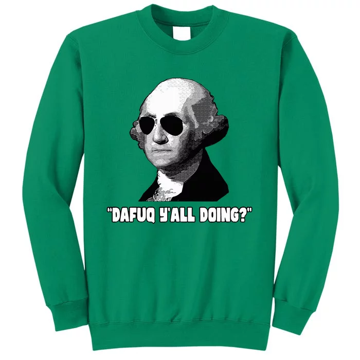 George Washington Dafuq YAll Doing Sweatshirt