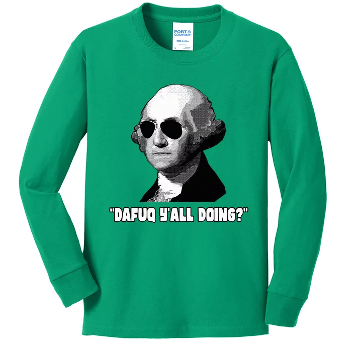 George Washington Dafuq YAll Doing Kids Long Sleeve Shirt