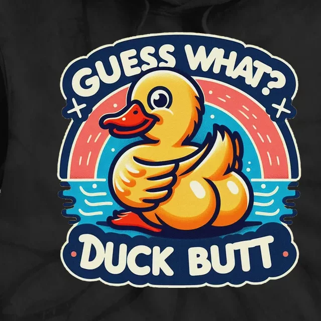 Guess What Duck Butt Funny Duck Tie Dye Hoodie