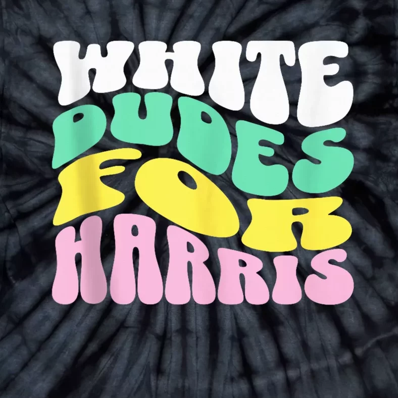 Groovy White Dudes For Harris Voting For Usa President 2024 Kamalaharris Tie-Dye T-Shirt