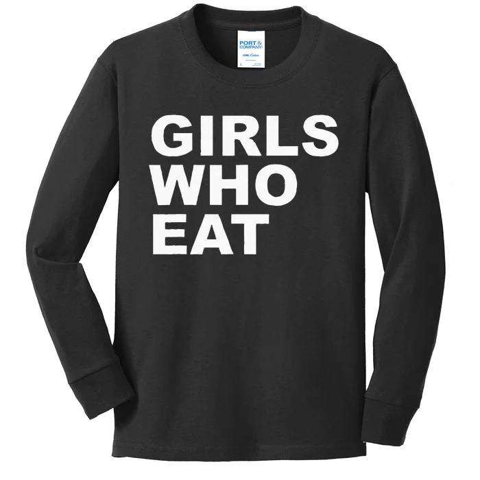 Girls Who Eat Funny For Girls Kids Long Sleeve Shirt