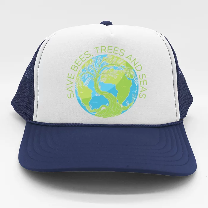 Global Warming Earth Day Save Bees Trees And Seas Great Gift Trucker Hat