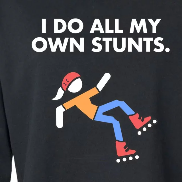 Get Well Funny Roller Skating Accident I Do My Own Stunts Gift Cropped Pullover Crew