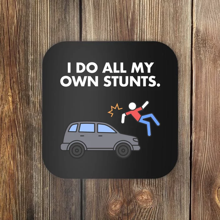 Get Well Funny Injury Car Accident I Do My Own Stunts Gift Coaster