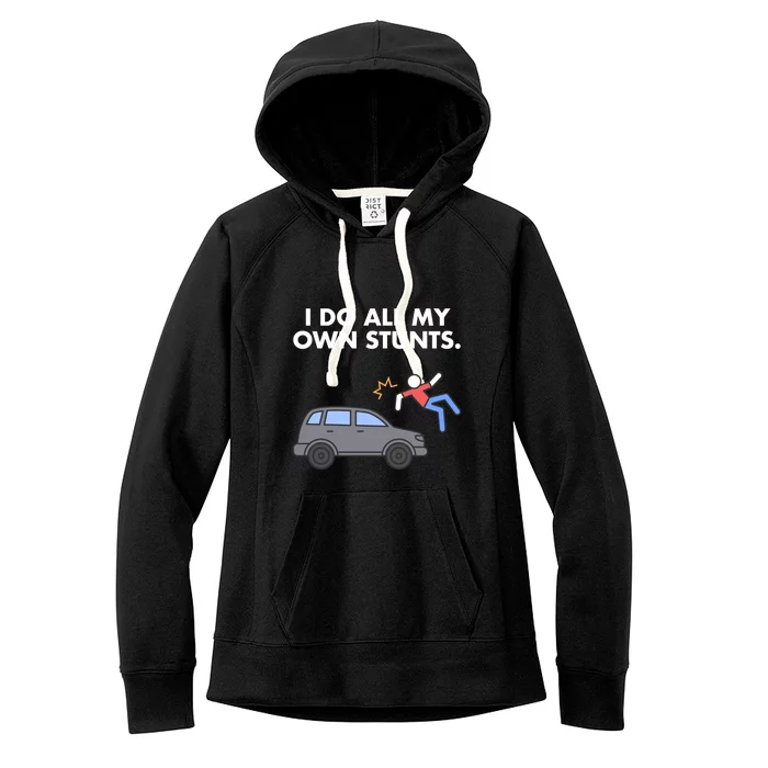 Get Well Funny Injury Car Accident I Do My Own Stunts Gift Women's Fleece Hoodie