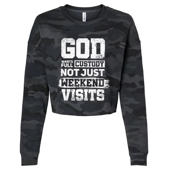 God Wants Full Custody Not Just Weekend Visits Cropped Pullover Crew