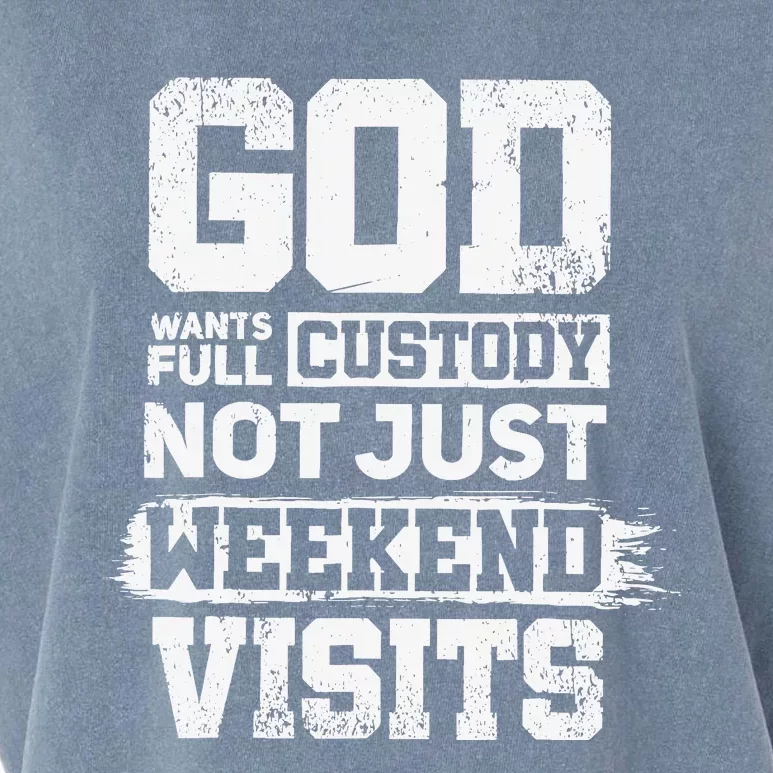 God Wants Full Custody Not Just Weekend Visits Garment-Dyed Women's Muscle Tee