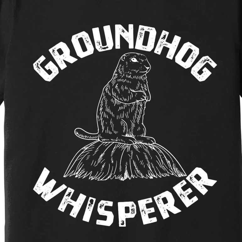 Groundhog Whisperer Funny Woodchuck Groundhog Day Premium T-Shirt