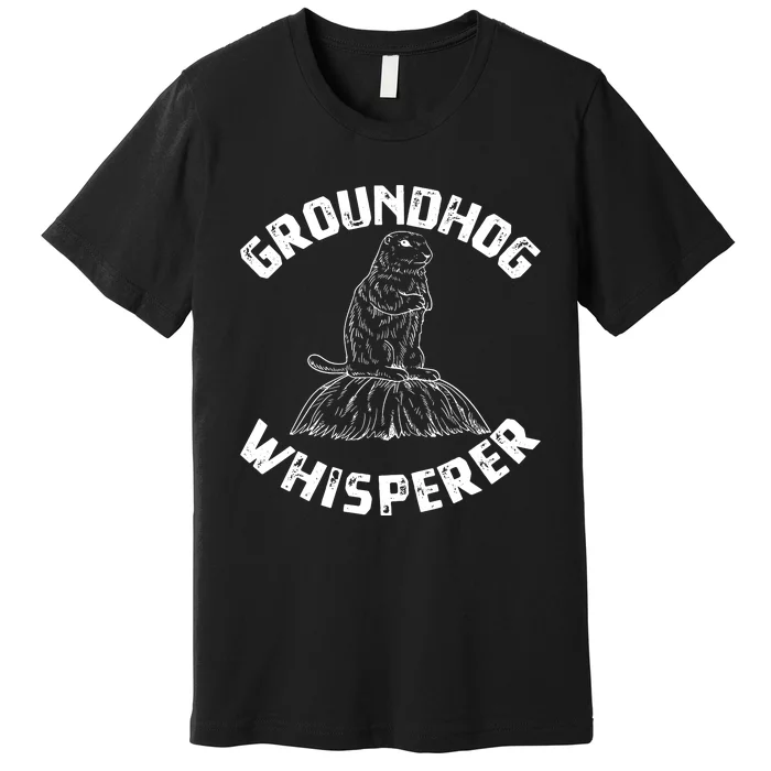 Groundhog Whisperer Funny Woodchuck Groundhog Day Premium T-Shirt