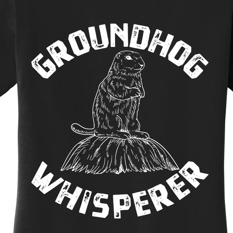 Groundhog Whisperer Funny Woodchuck Groundhog Day Women's T-Shirt