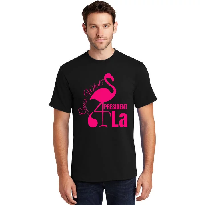 Guess What Flamingo Kamala Harris Comma La Funny Flamingo Tall T-Shirt