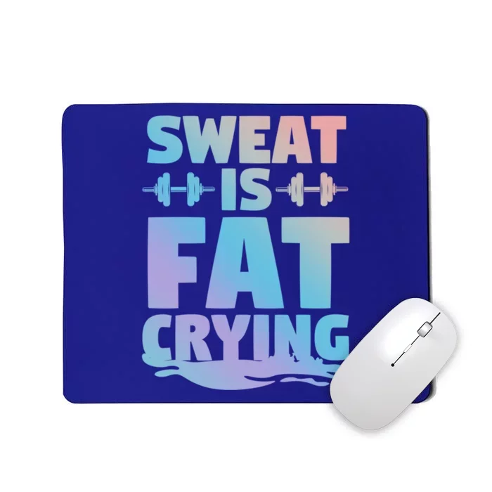 Gym Workout Fitness Exercise Coach Sweat Is Fat Crying Funny Gift Mousepad